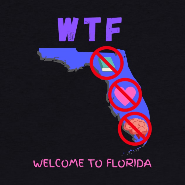 WTF Welcome to Florida - Anti Hate by Prideopenspaces